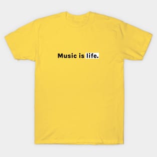 Music is life. T-Shirt